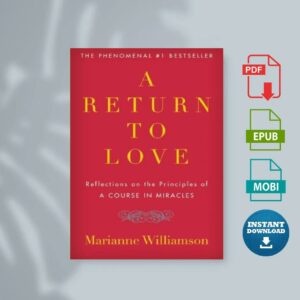 A Return to Love Reflections on the Principles of A Course in Miracles