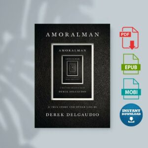 Amoralman A True Story and Other Lies by Delgaudio Derek