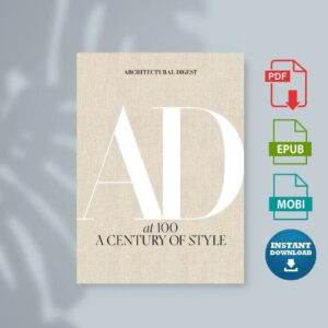 Architectural Digest at 100  A Century of Style (Architectural Digest Amy Astley)