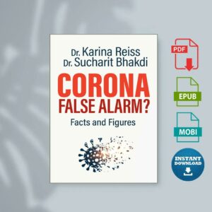 Corona False Alarm Facts and Figures by Karina Reiss Sucharit Bhakdi