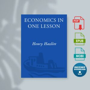Economics in One Lesson The Shortest and Surest Way to Understand Basic Economics by Henry Hazlitt