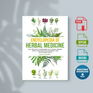 Encyclopedia of Herbal Medicine_ Easy 500 Herbs An Apothecary And Herbal Dispensatory) - Mabel, Joan