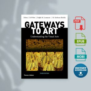 Gateways to Art Understanding the Visual Arts Third Edition