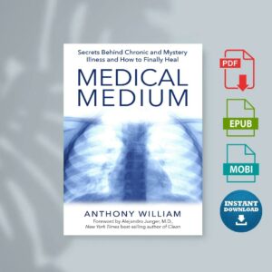 Medical Medium Secrets Behind Chronic and Mystery Illness and How to Finally Heal