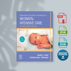 Merenstein  Gardners Handbook of Neonatal Intensive Care An Interprofessional Approach 9th Edition (Gardner RN  MS  CNS  PNP Sandra Lee etc.)