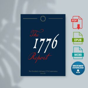 The 1776 Report by The Presidents Advisory 1776 Commission Larry P. Arnn Carol Swain Matthew Spalding Phil Bryant Jerry Davis Michael Farris Gay Hart Gaines John Gibbs Mike Gonzalez Victor Da .