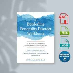 The Borderline Personality Disorder Workbook An Integrative Program to Understand and Manage Your BPD