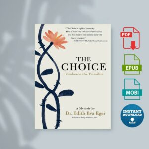 The Choice Embrace the Possible by Edith Eva Eger.epub
