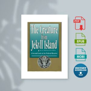 The creature from Jekyll Island  a second look at the Federal Reserve