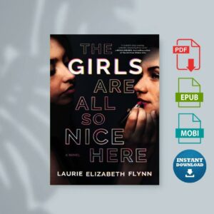 The Girls Are All So Nice Here by Laurie Elizabeth Flynn
