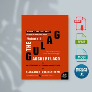 The Gulag Archipelago Volume 1 An Experiment in Literary Investigation by Aleksandr Solzhenitsyn