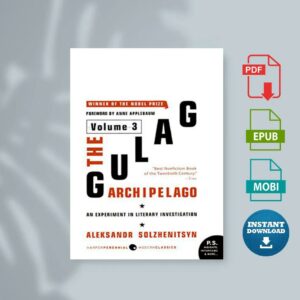 The Gulag Archipelago Volume 3 An Experiment in Literary Investigation by Aleksandr Solzhenitsyn