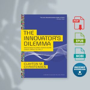 The Innovators Dilemma When New Technologies Cause Great Firms to Fail by Clayton M. Christensen