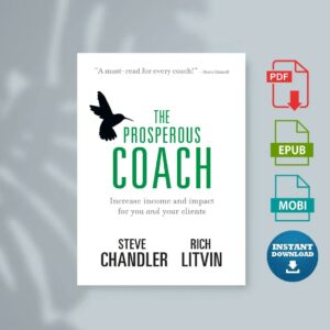 The Prosperous Coach Increase Income and Impact for You and Your Clients by Rich Litvin Steve Chandler