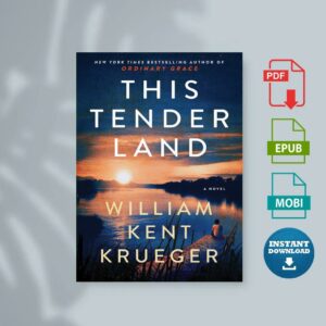 This Tender Land A Novel by Krueger William Kent