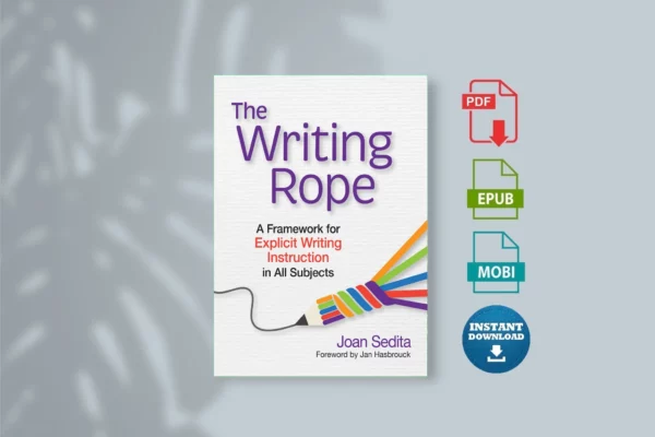 Writing Rope_ A Framework for Explicit Writing Instrn in All Subjects, The - Joan Sedita & Jan Hasbrouck